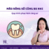 4 giai đoạn trong quá trình niềng răng mà bạn cần biết khi đồng hành cùng bác sĩ Nhi