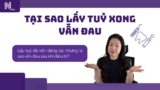 Tại sao lấy tuỷ xong vẫn đau?